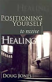 Positioning Yourself To Receive Healing PB - Doug Jones